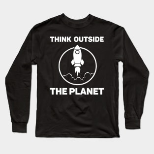 Think outside the planet Long Sleeve T-Shirt